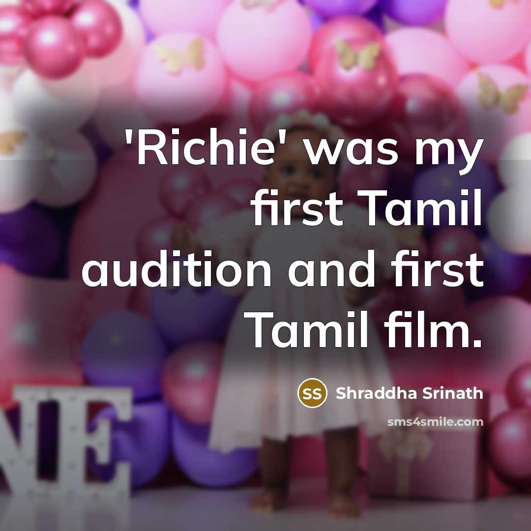“'Richie' was my first Tamil audition and first Tamil film.…” quote by Shraddha Srinath