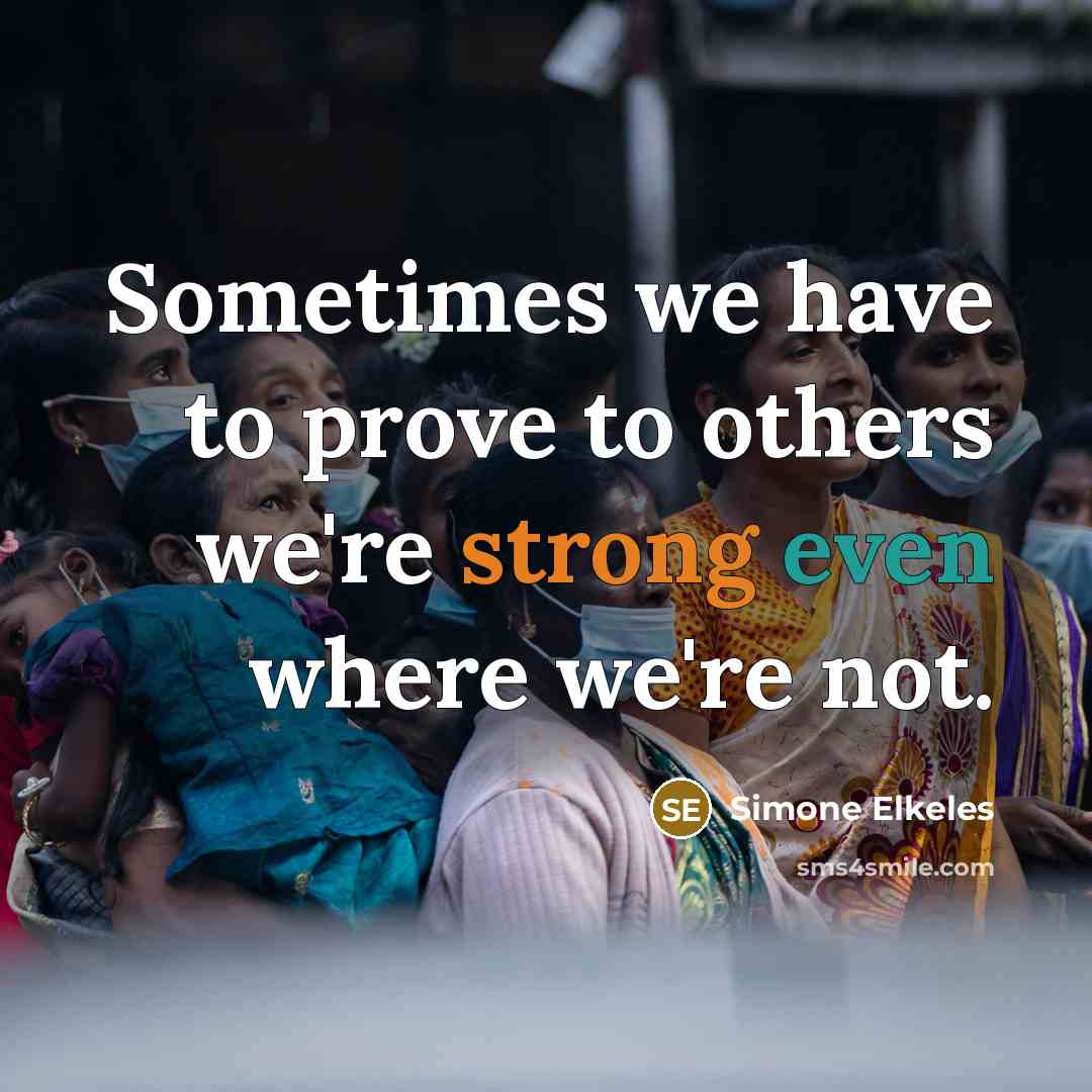 “Sometimes we have to prove to others we're strong even…” quote by Simone Elkeles