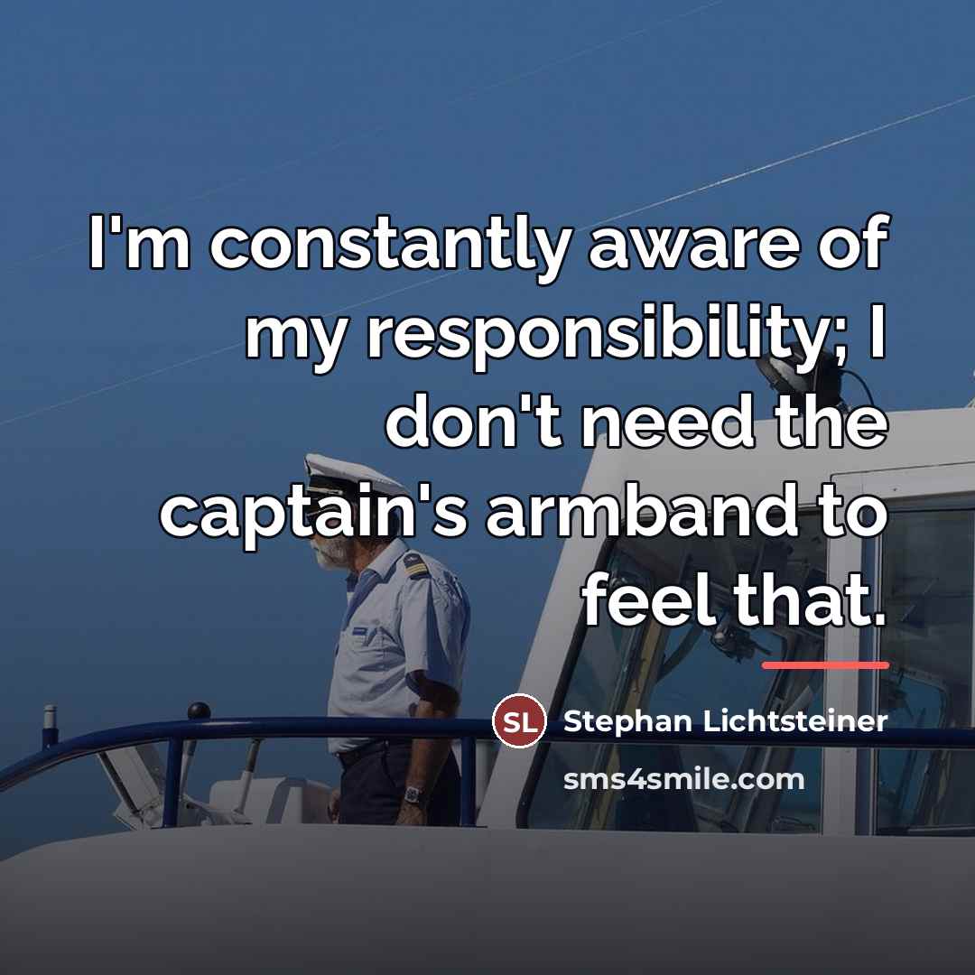 “I'm constantly aware of my responsibility; I don't need the…” quote by Stephan Lichtsteiner