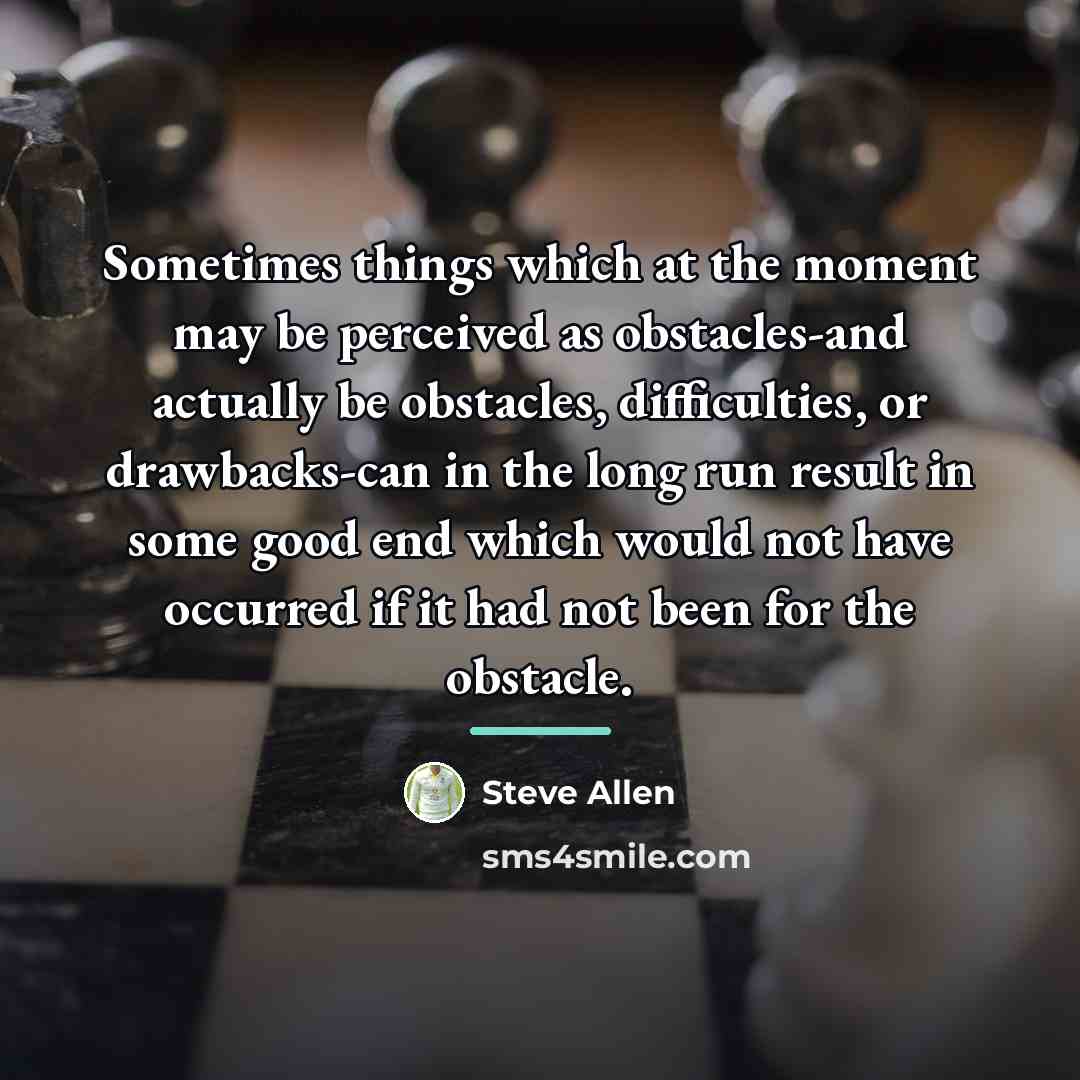 “Sometimes things which at the moment may be perceived as…” quote by Steve Allen