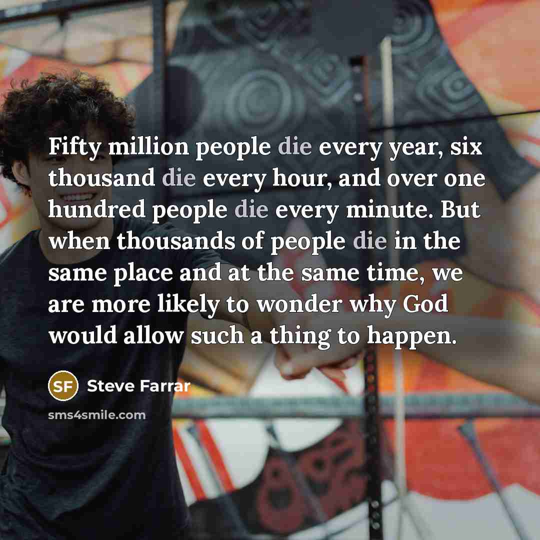 “Fifty million people die every year, six thousand die every…” quote by Steve Farrar