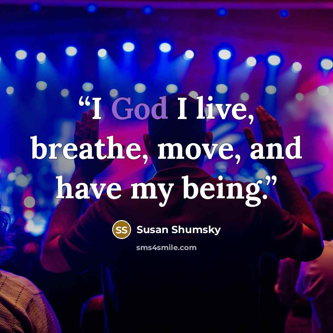 “I God I live, breathe, move, and have my being.” quote by Susan Shumsky