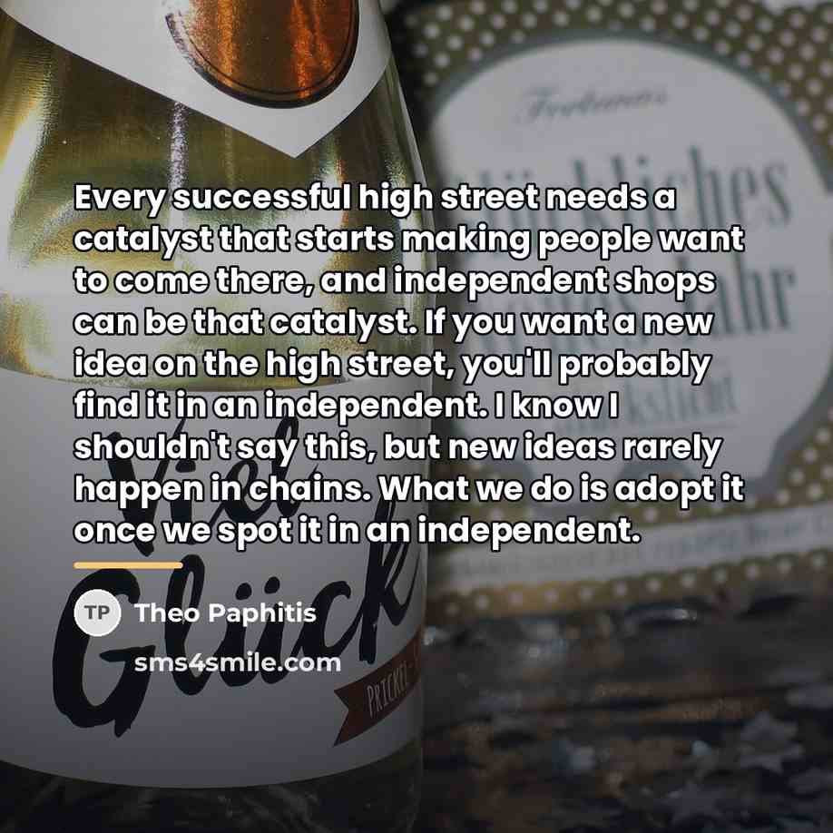 “Every successful high street needs a catalyst that starts making…” quote by Theo Paphitis