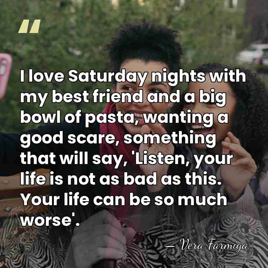 I love Saturday nights with my best friend and a big bowl&hellip; - Vera Farmiga