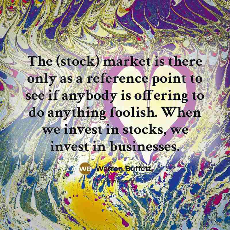 “The (stock) market is there only as a reference point…” quote by Warren Buffett