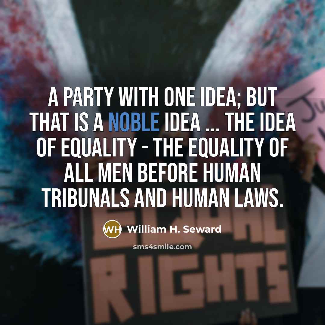 “A party with one idea; but that is a noble…” quote by William H. Seward