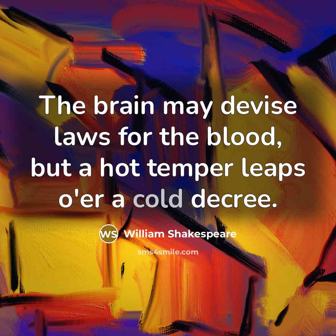 “The brain may devise laws for the blood, but a…” quote by William Shakespeare