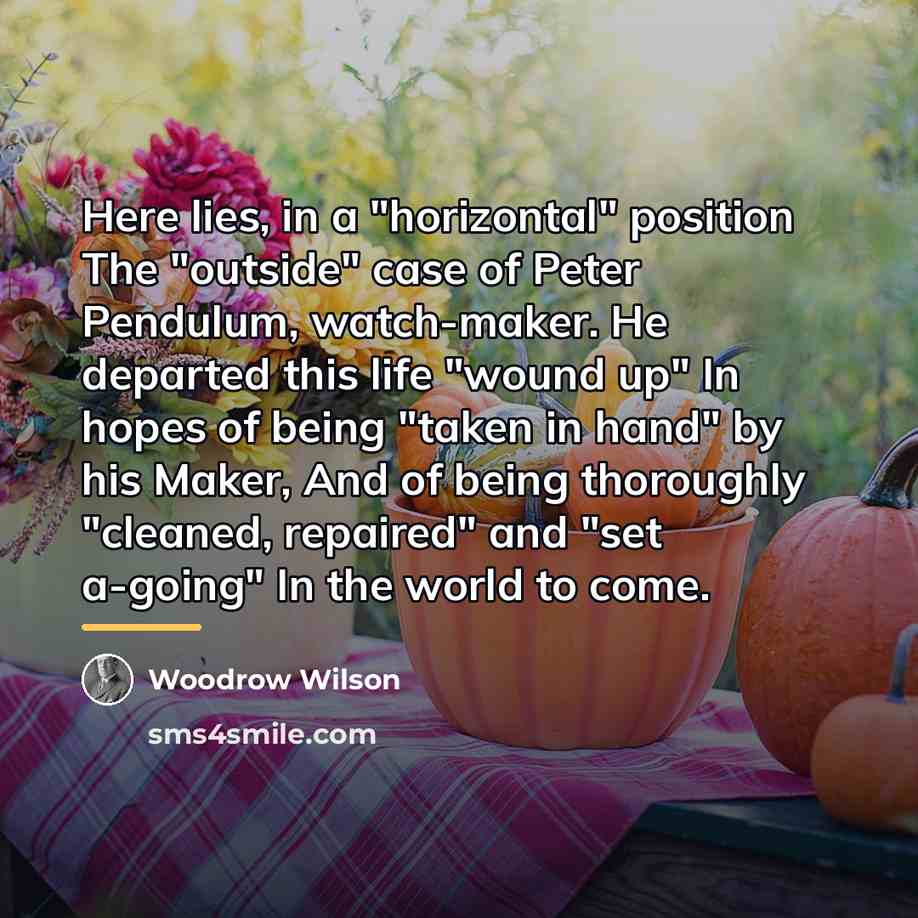 “Here lies, in a "horizontal" position The "outside" case of…” quote by Woodrow Wilson