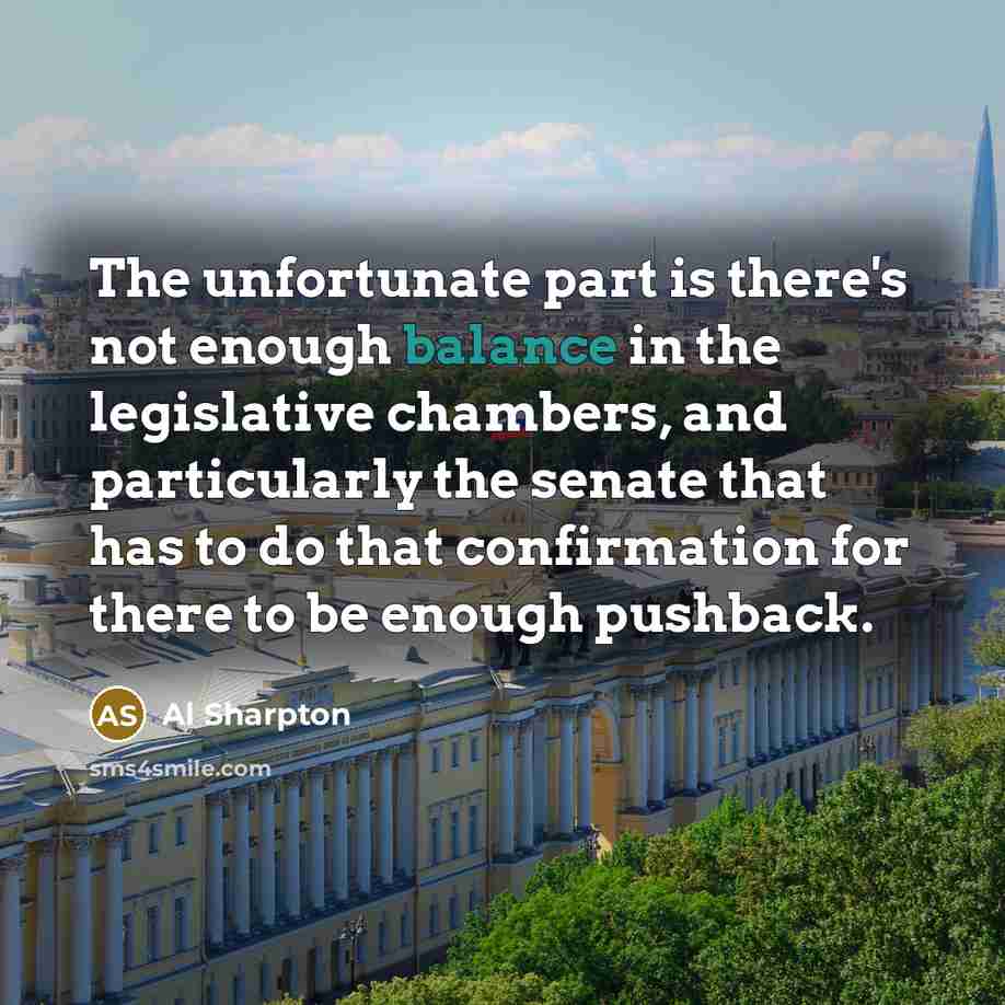 “The unfortunate part is there`s not enough balance in the…” quote by Al Sharpton