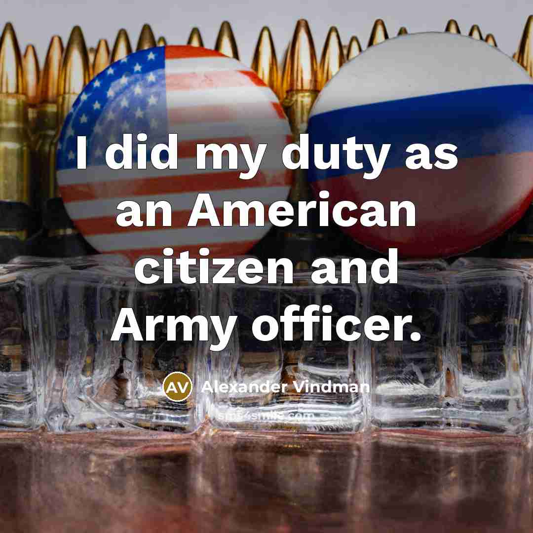 “I did my duty as an American citizen and Army…” quote by Alexander Vindman