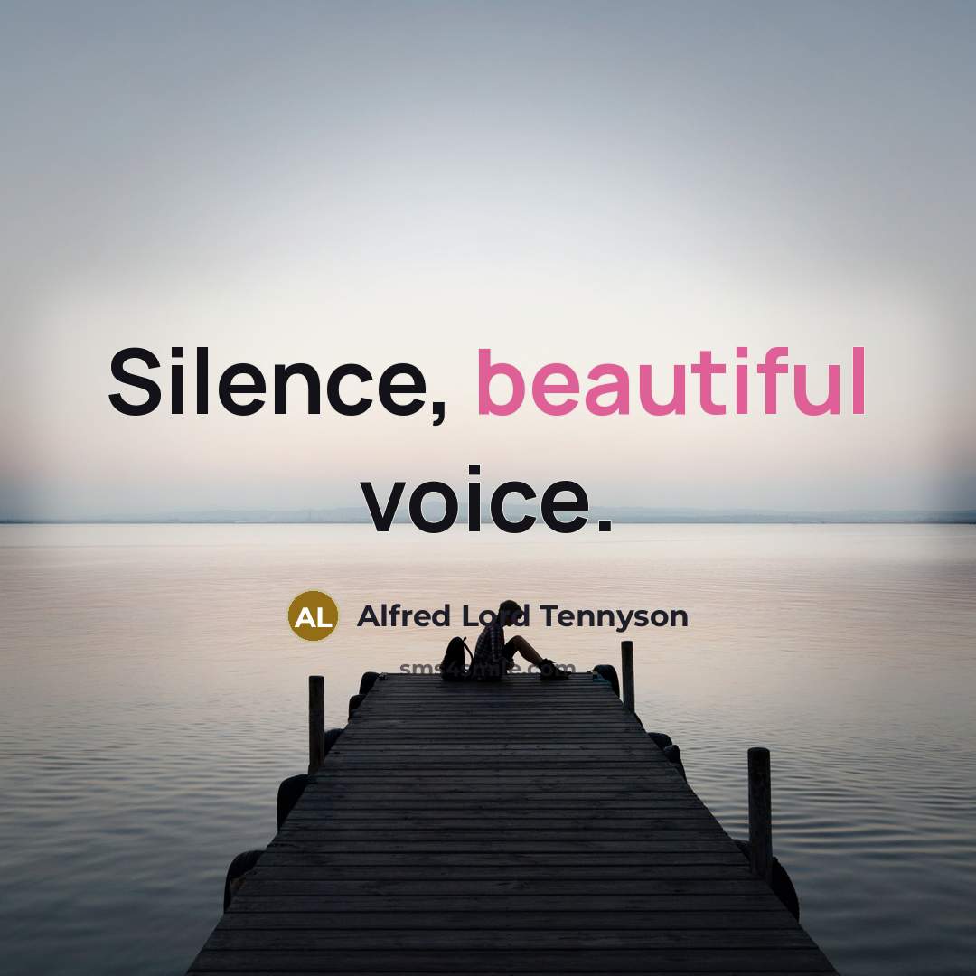 “Silence, beautiful voice.…” quote by Alfred Lord Tennyson