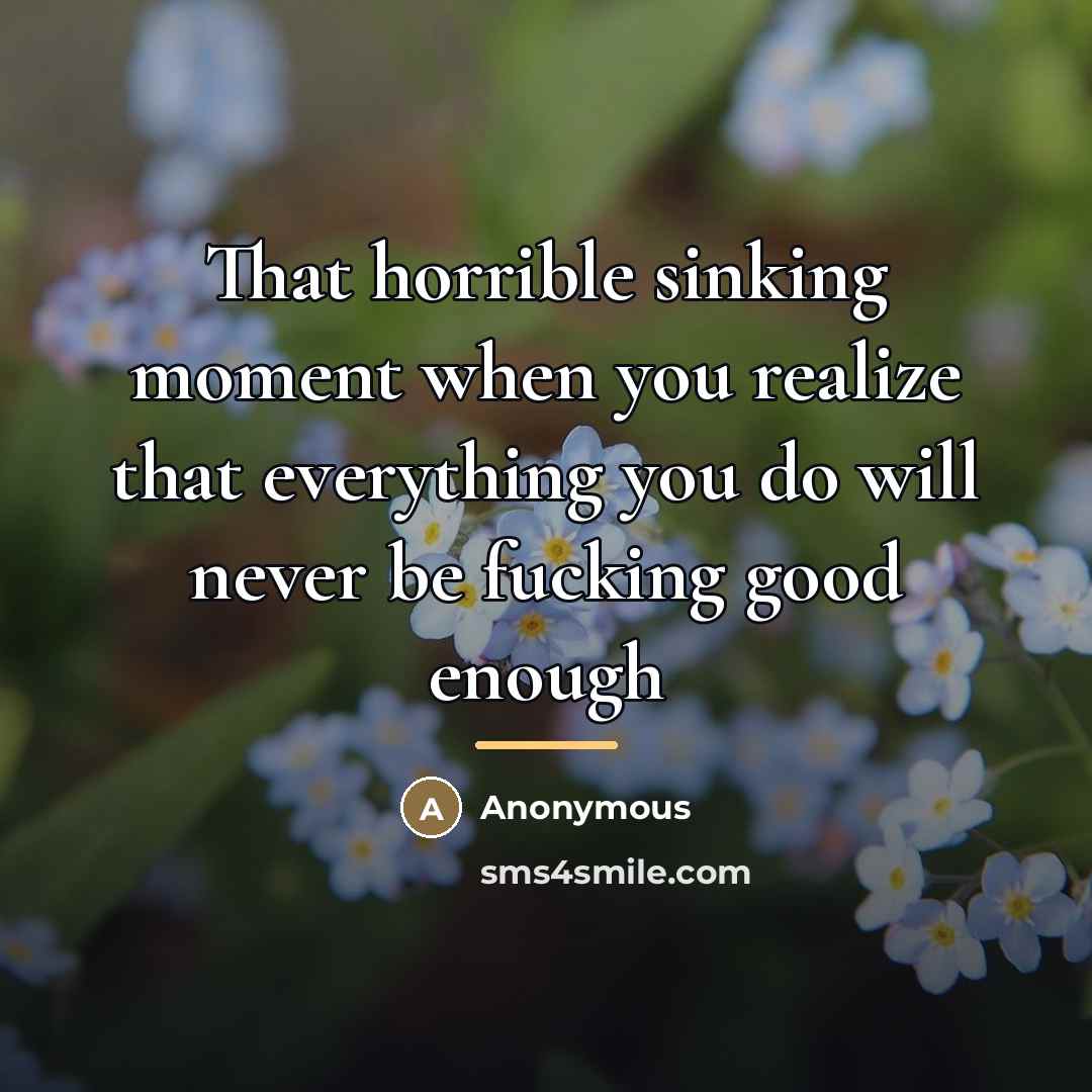 “That horrible sinking moment when you realize that everything you…” quote by Anonymous