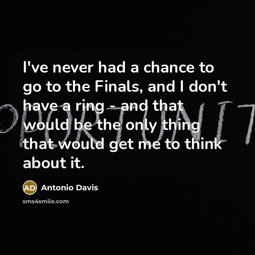 “I've never had a chance to go to the Finals,…” quote by Antonio Davis
