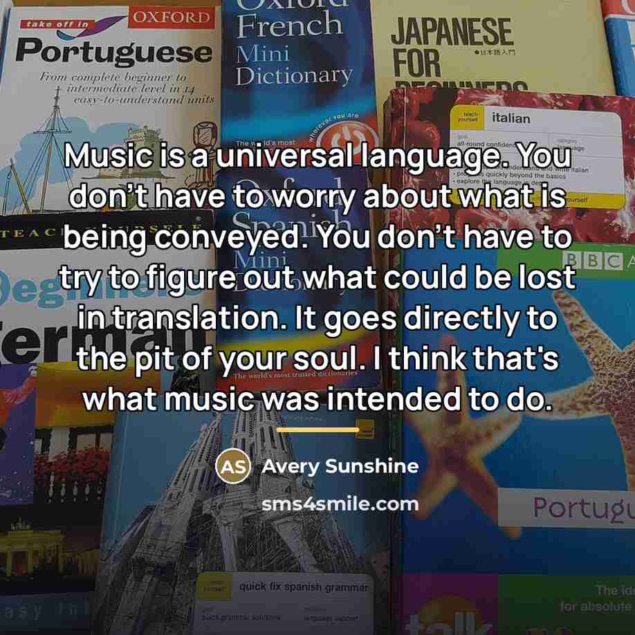 “Music is a universal language. You don't have to worry…” quote by Avery Sunshine