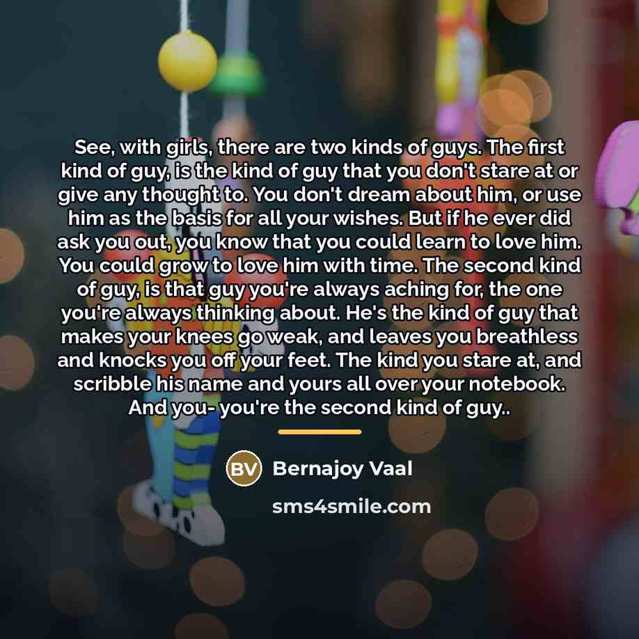 “See, with girls, there are two kinds of guys. The…” quote by Bernajoy Vaal