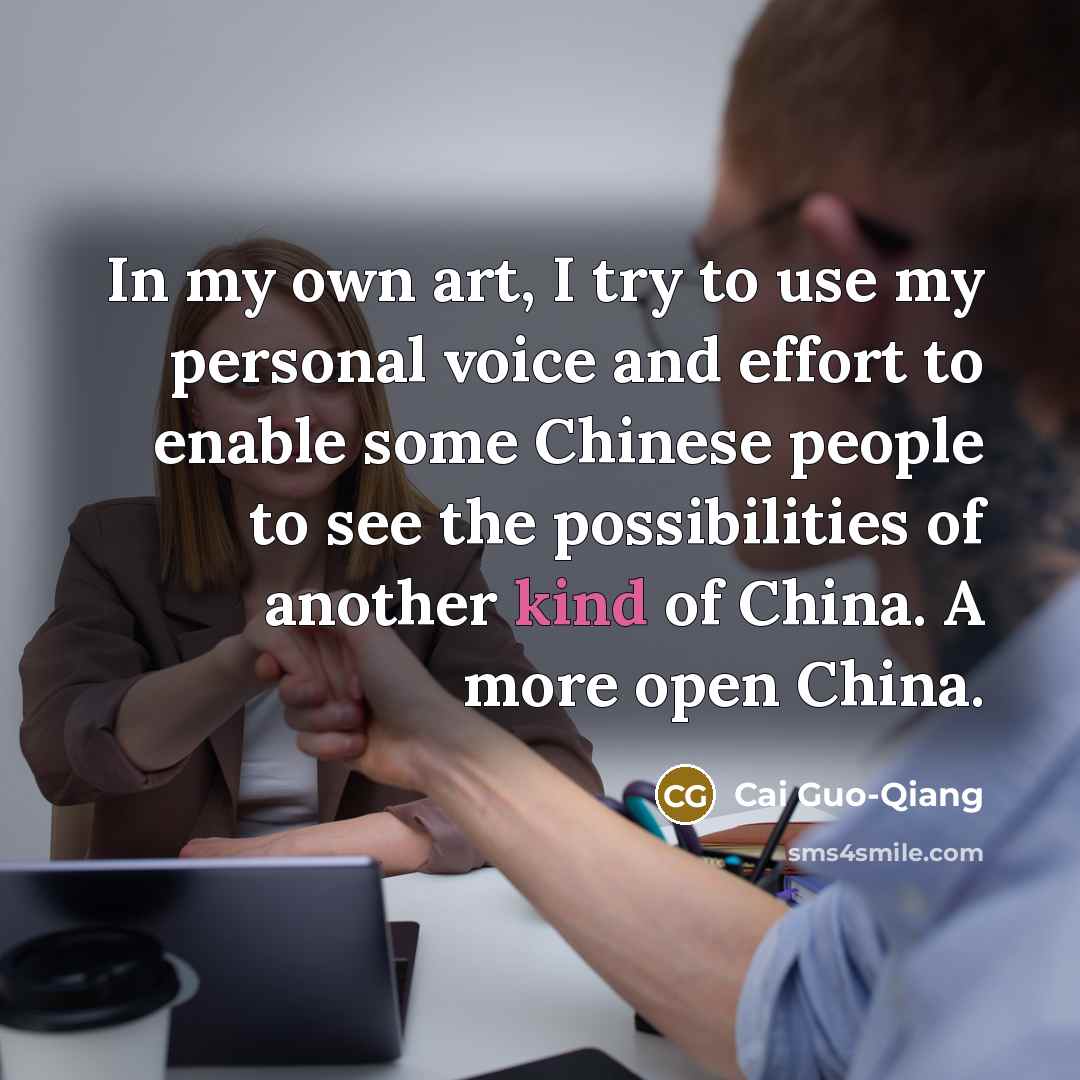 “In my own art, I try to use my personal…” quote by Cai Guo-Qiang