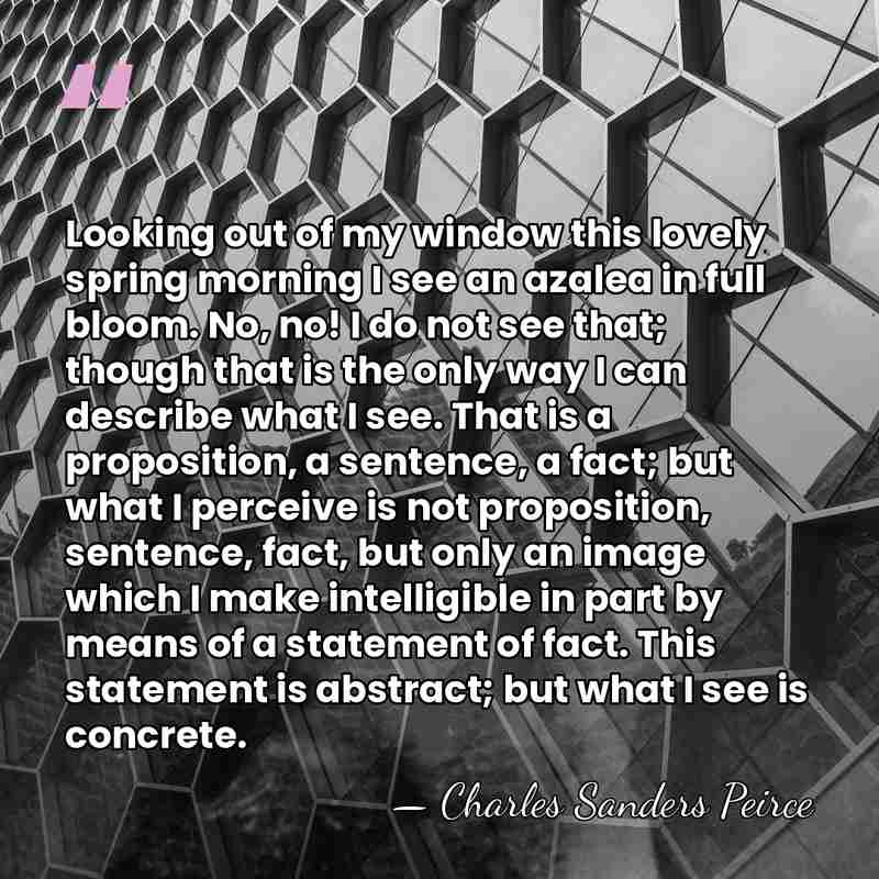 Looking out of my window this lovely spring morning I see an&hellip; - Charles Sanders Peirce