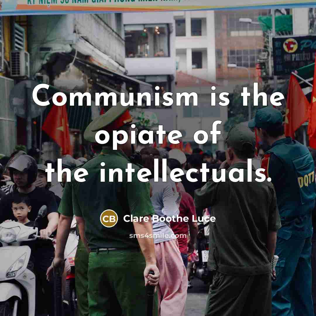 “Communism is the opiate of the intellectuals.…” quote by Clare Boothe Luce