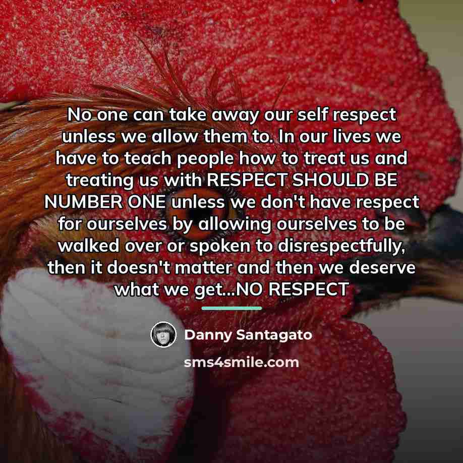 “No one can take away our self respect unless we…” quote by Danny Santagato