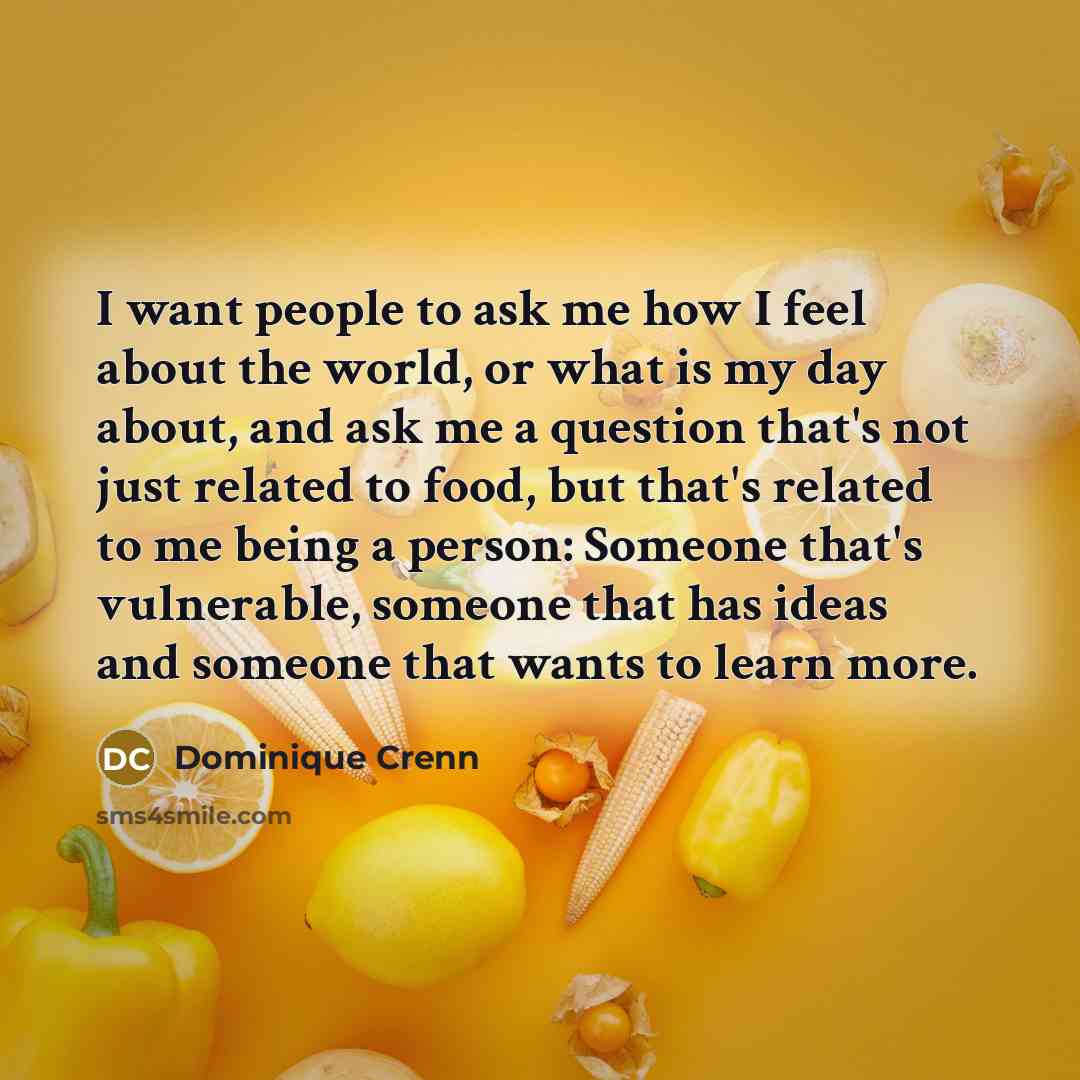 “I want people to ask me how I feel about…” quote by Dominique Crenn