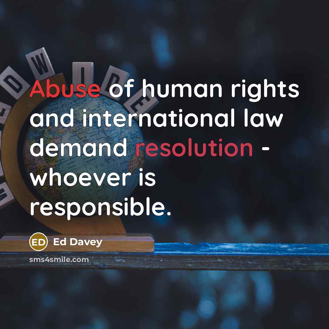 “Abuse of human rights and international law demand resolution -…” quote by Ed Davey