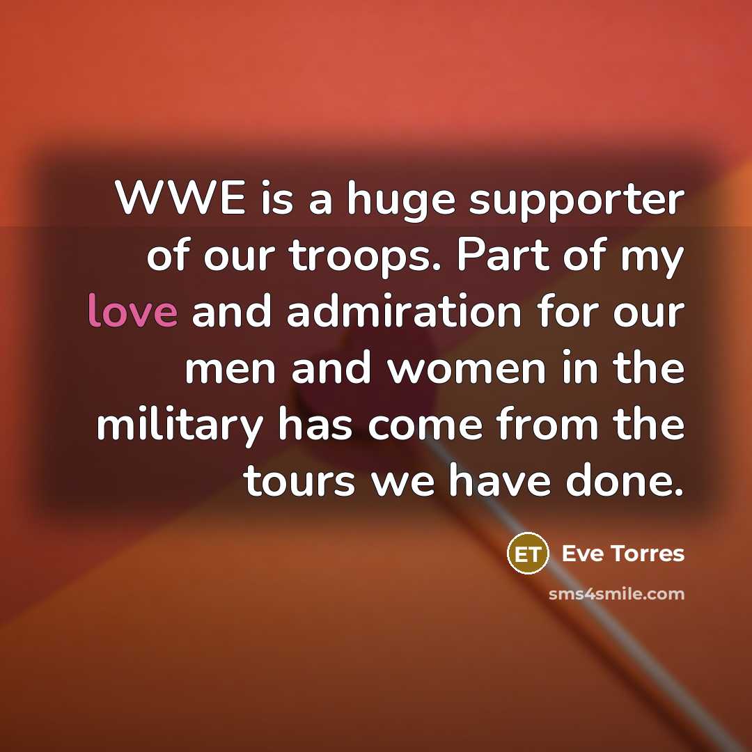 “WWE is a huge supporter of our troops. Part of…” quote by Eve Torres