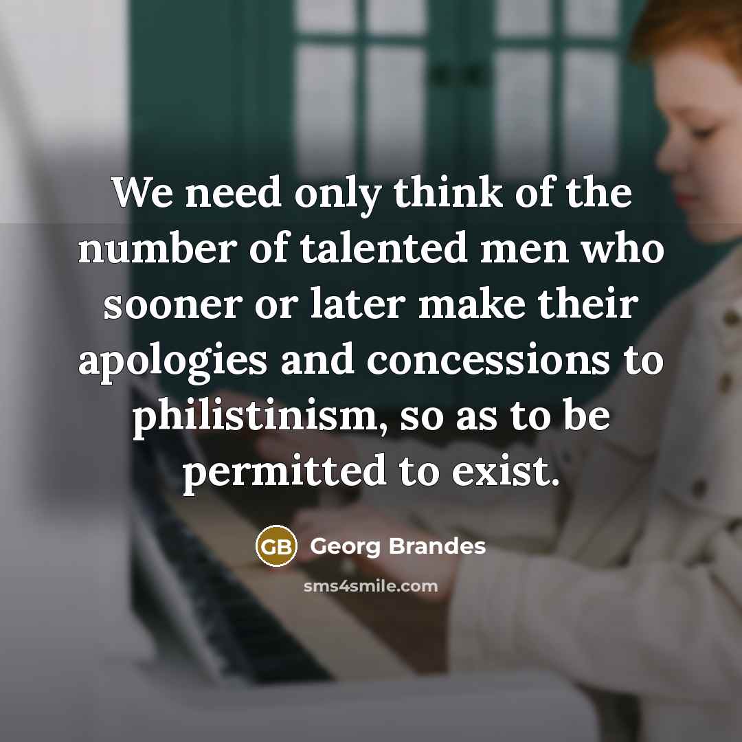 “We need only think of the number of talented men…” quote by Georg Brandes