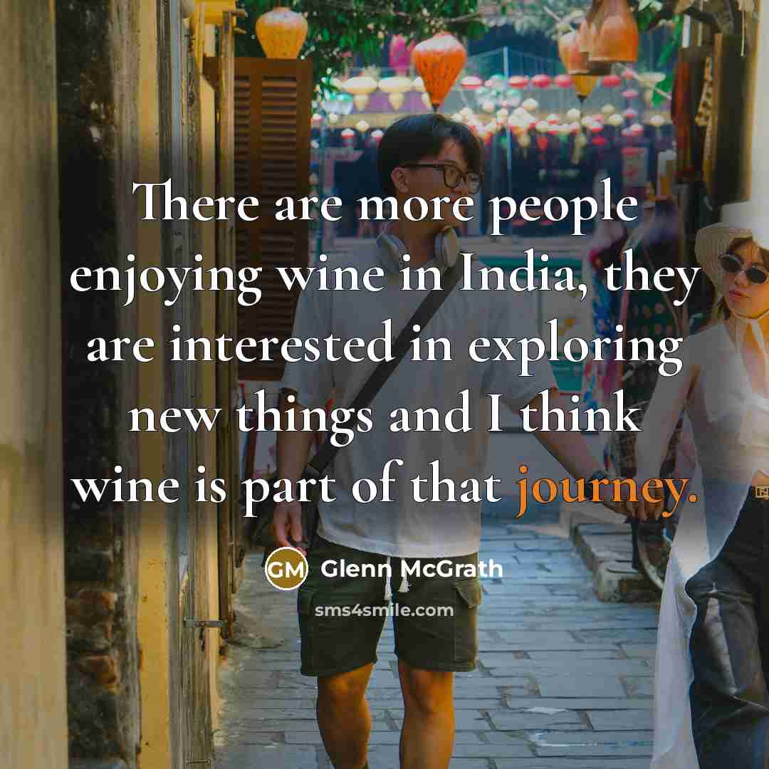 “There are more people enjoying wine in India, they are…” quote by Glenn McGrath