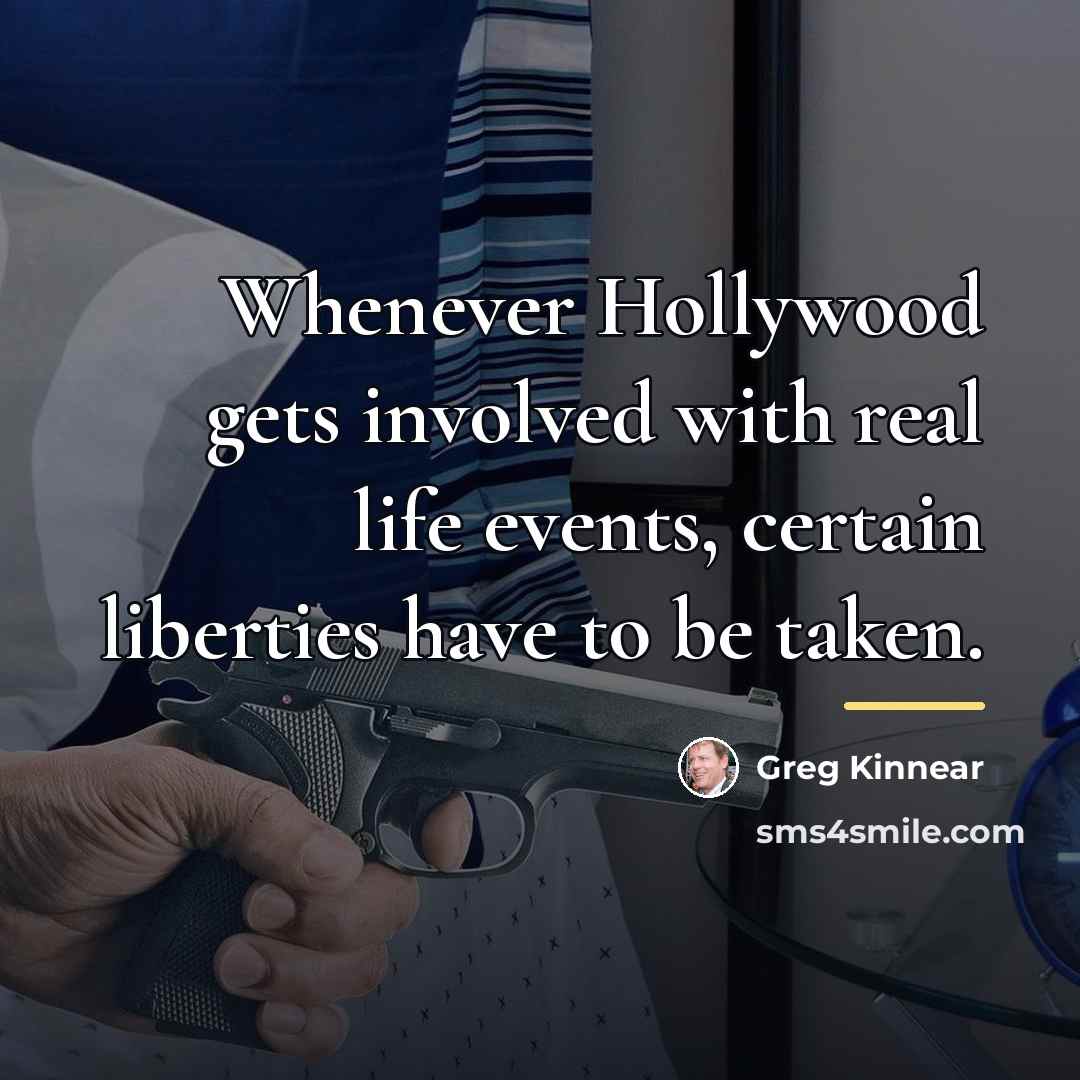“Whenever Hollywood gets involved with real life events, certain liberties…” quote by Greg Kinnear