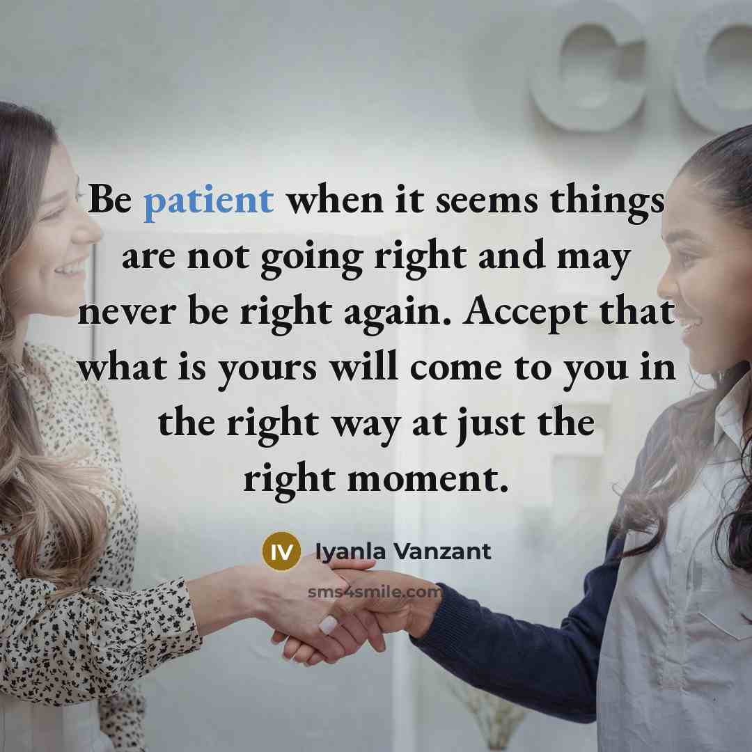 “Be patient when it seems things are not going right…” quote by Iyanla Vanzant