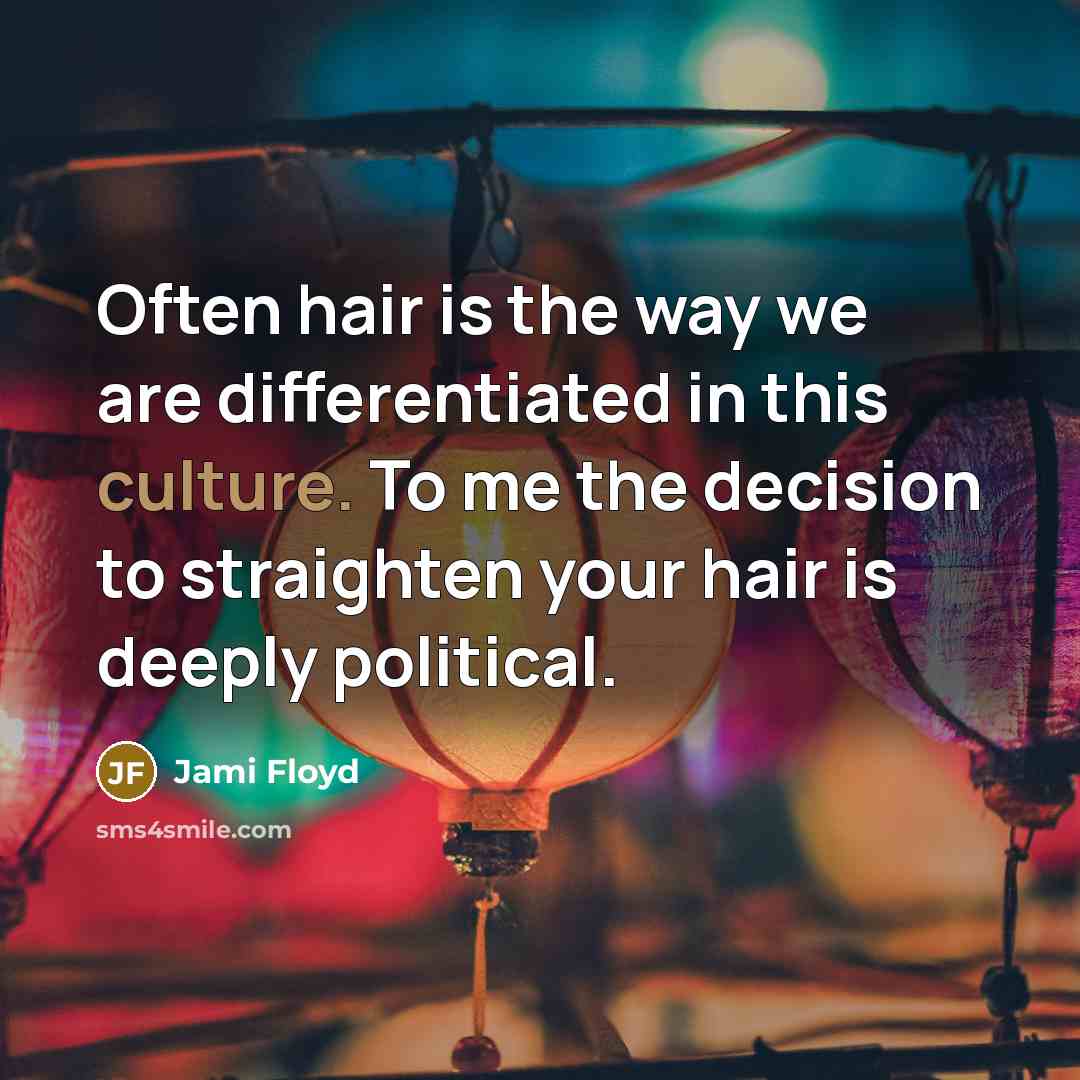 “Often hair is the way we are differentiated in this…” quote by Jami Floyd