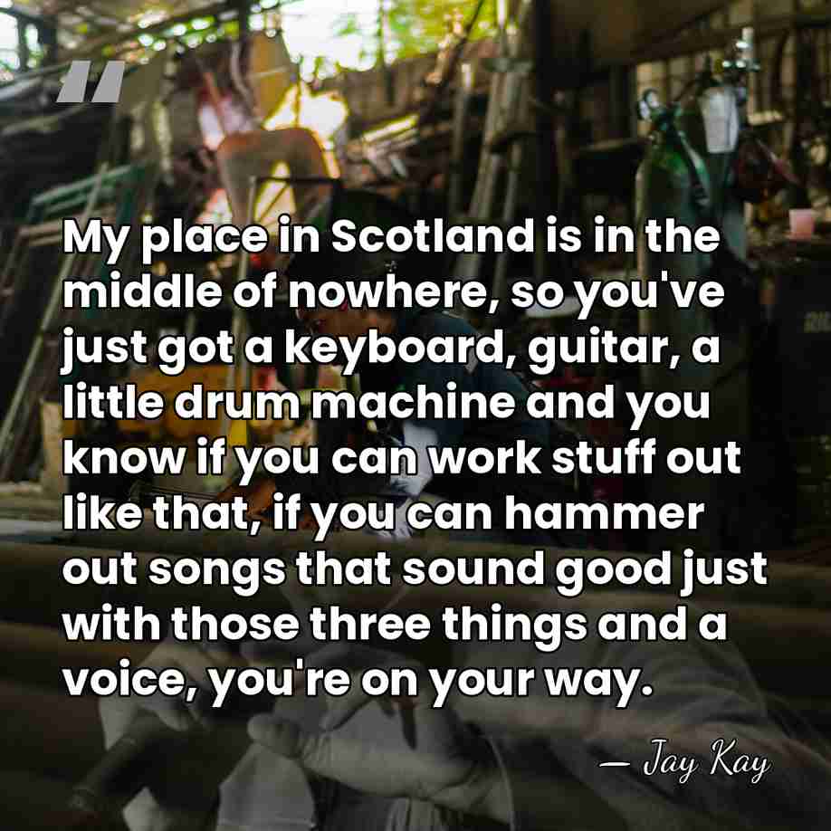 My place in Scotland is in the middle of nowhere, so you've&hellip; - Jay Kay