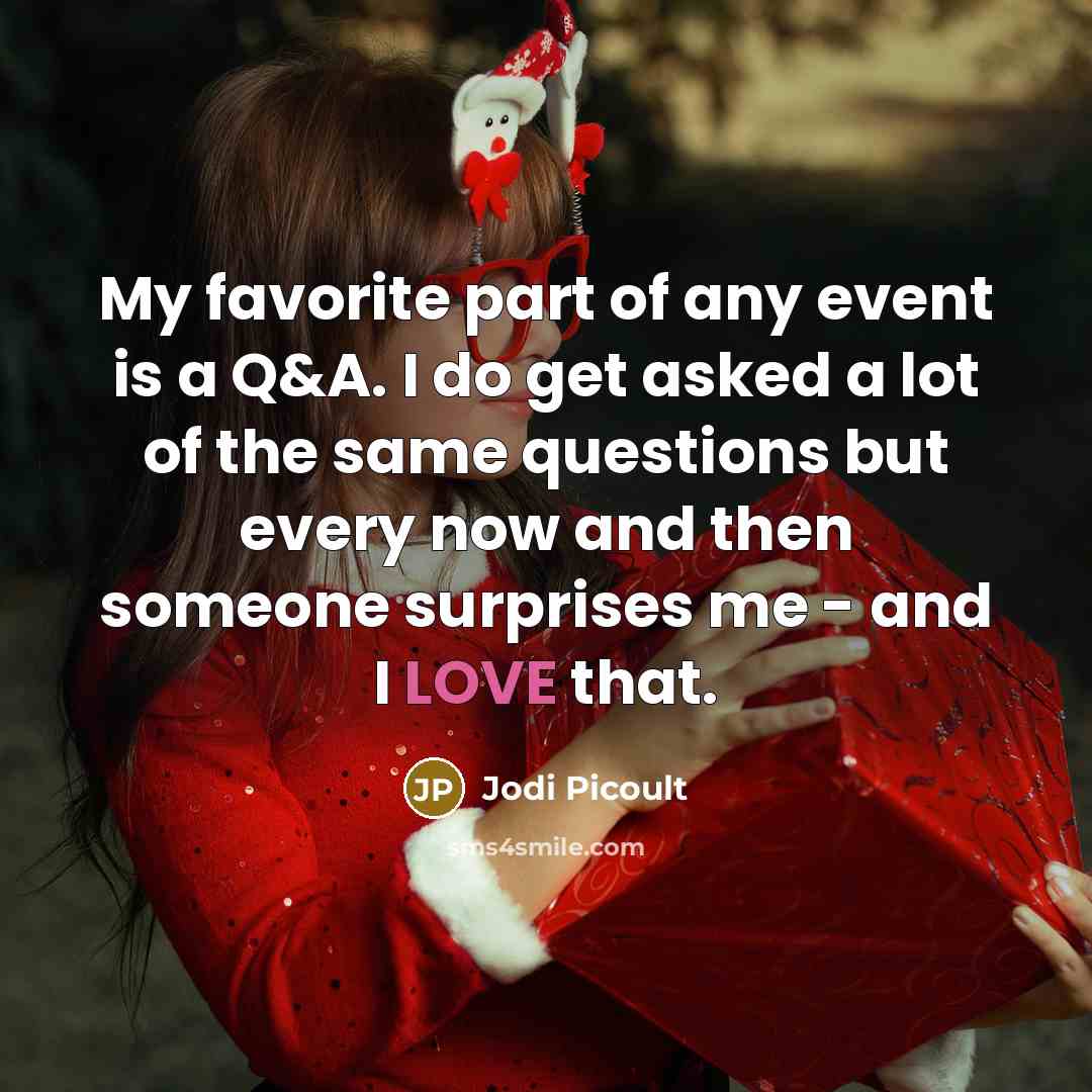 “My favorite part of any event is a Q&A. I…” quote by Jodi Picoult