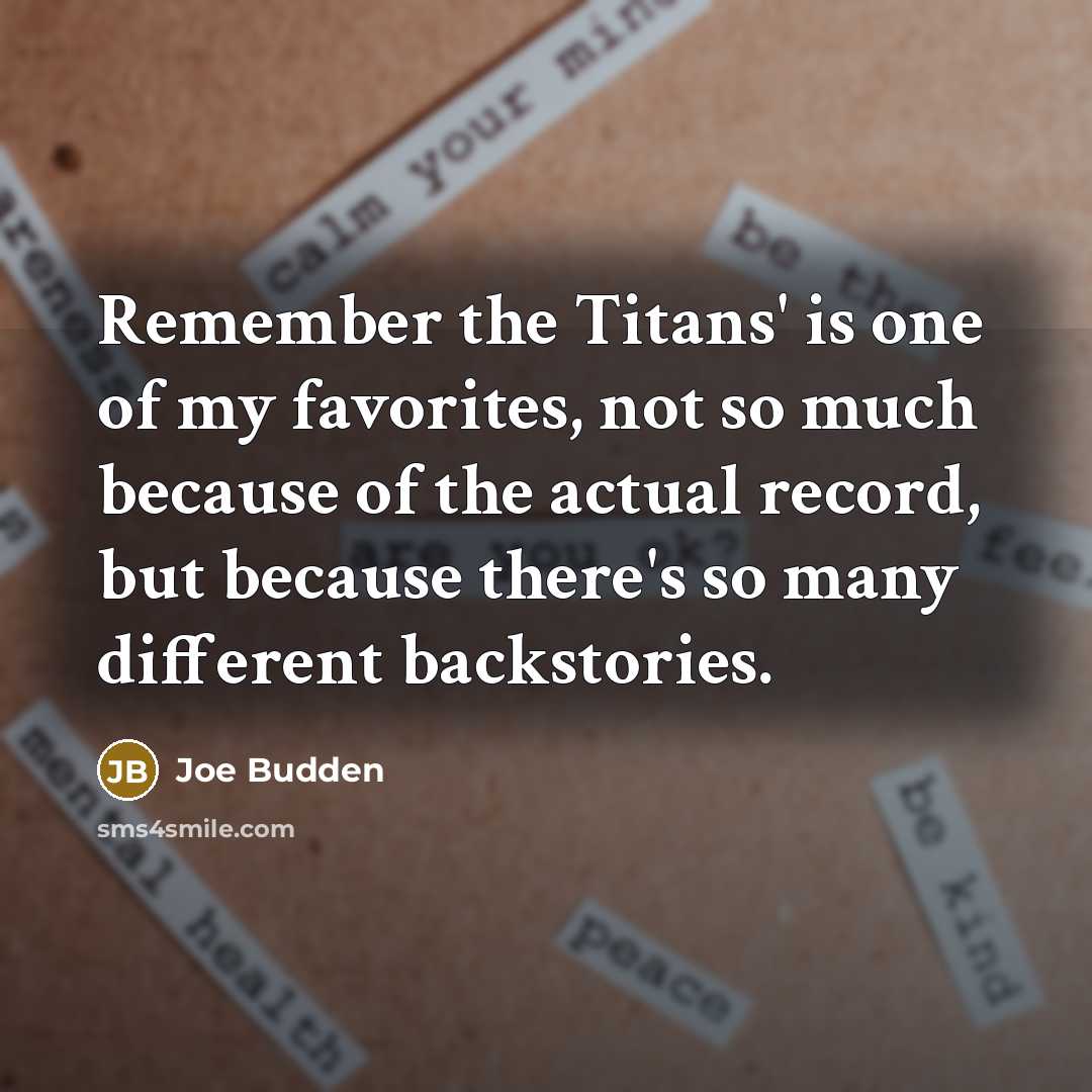 “Remember the Titans' is one of my favorites, not so…” quote by Joe Budden