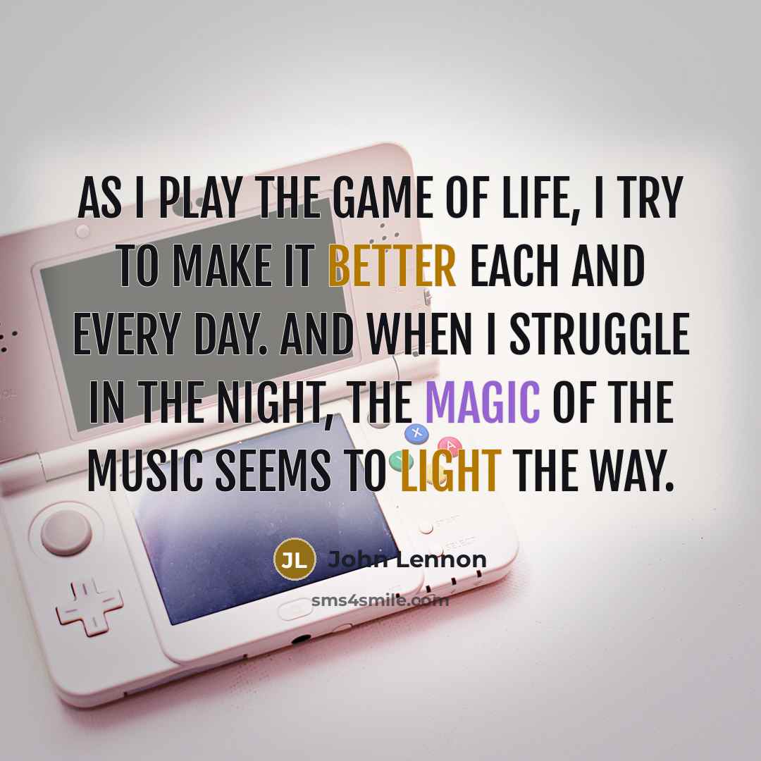 “As I play the game of life, I try to…” quote by John Lennon