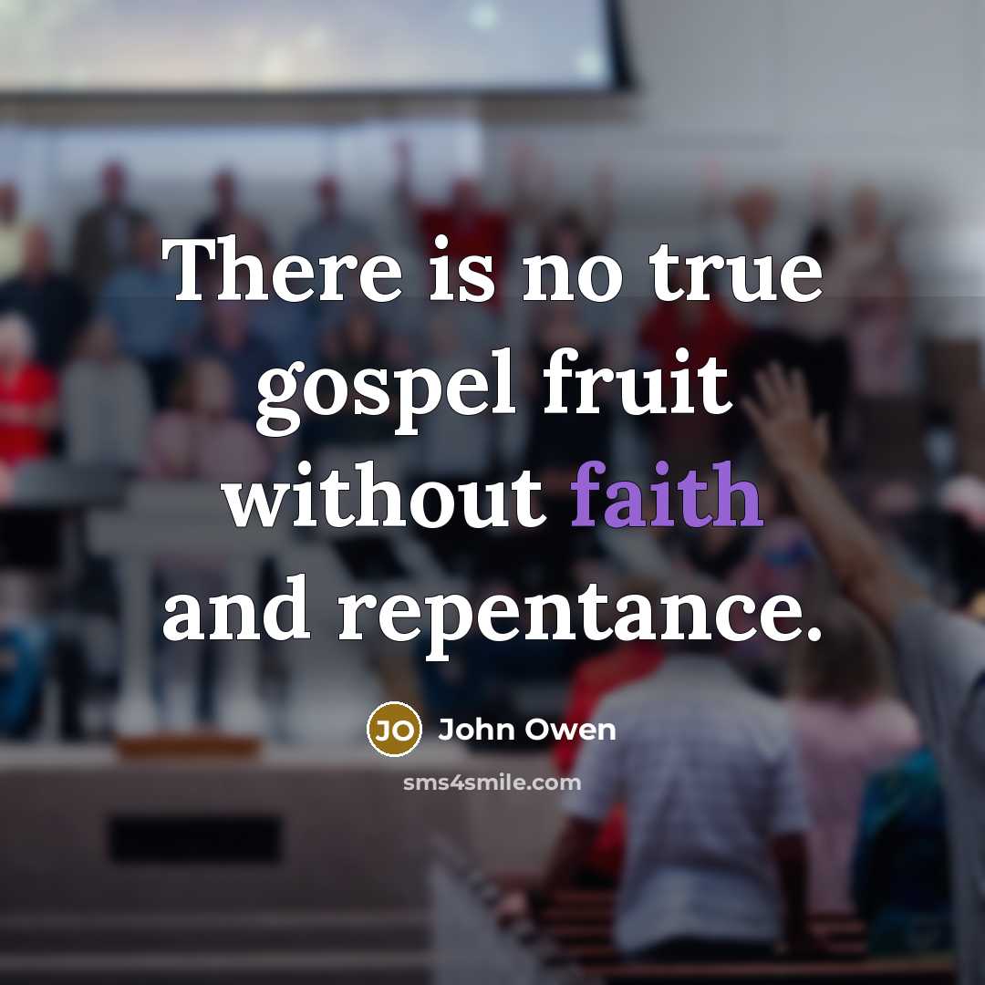 “There is no true gospel fruit without faith and repentance.…” quote by John Owen