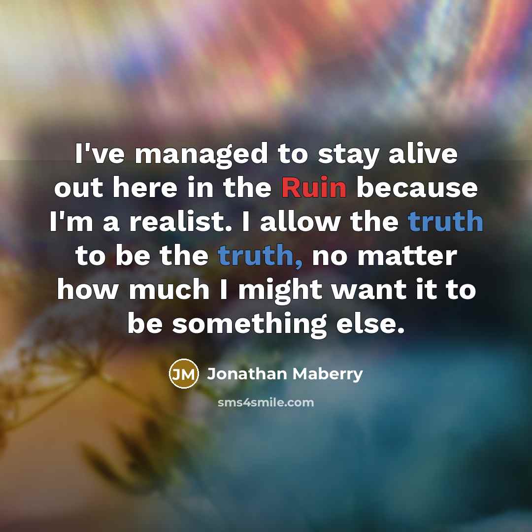 “I've managed to stay alive out here in the Ruin…” quote by Jonathan Maberry