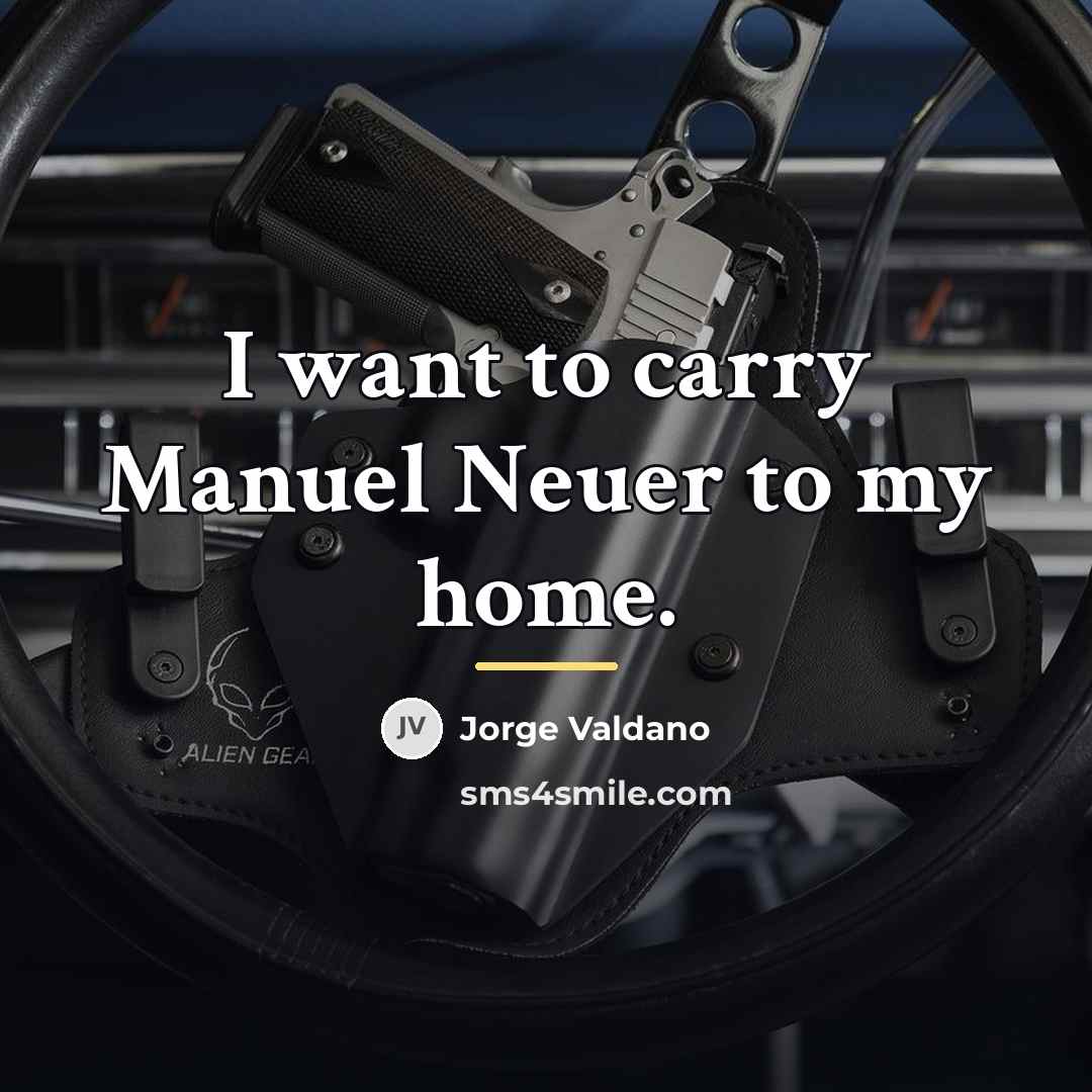 “I want to carry Manuel Neuer to my home.…” quote by Jorge Valdano