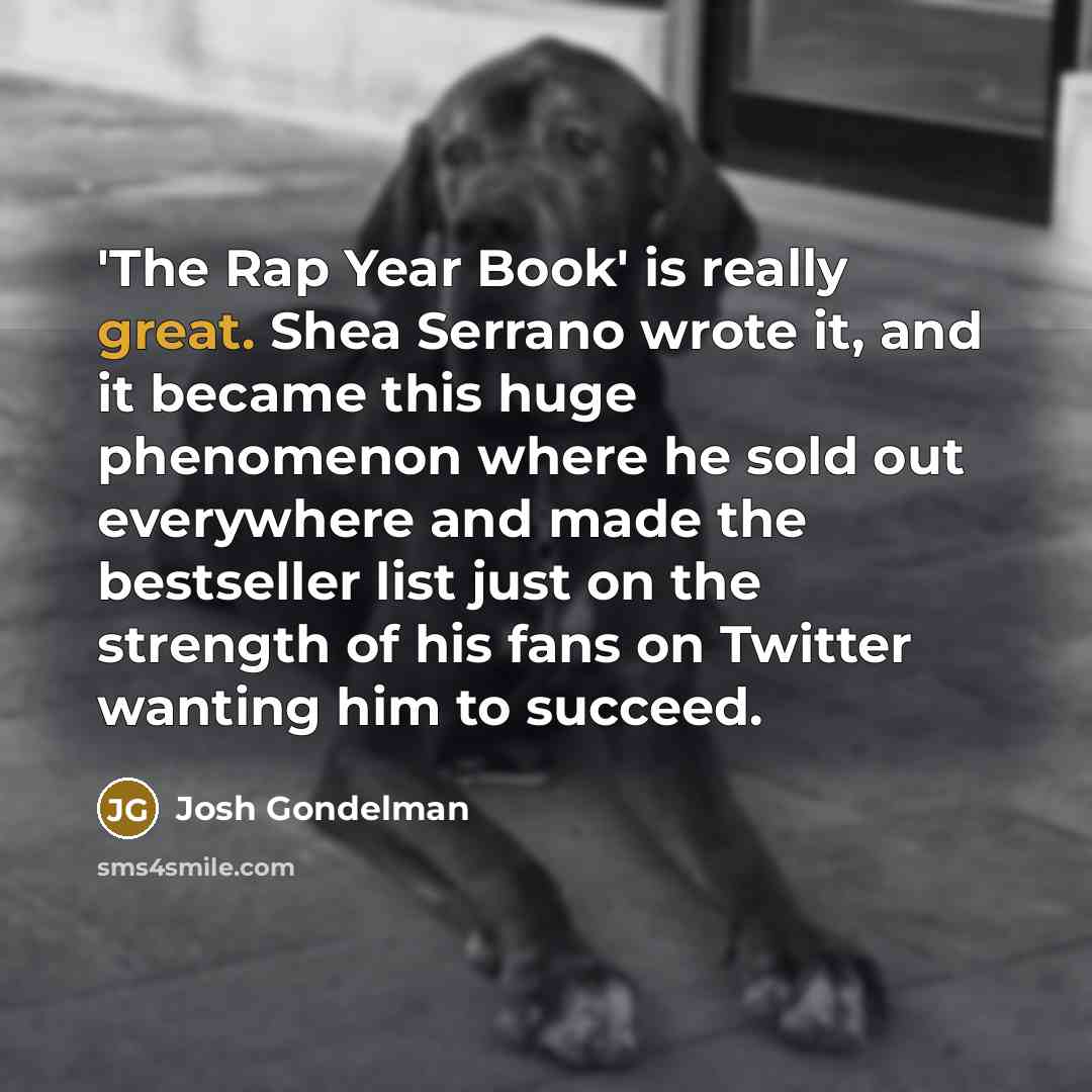 “'The Rap Year Book' is really great. Shea Serrano wrote…” quote by Josh Gondelman