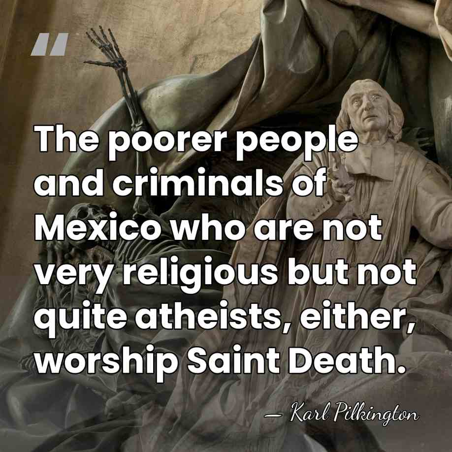 The poorer people and criminals of Mexico who are not very religious&hellip; - Karl Pilkington