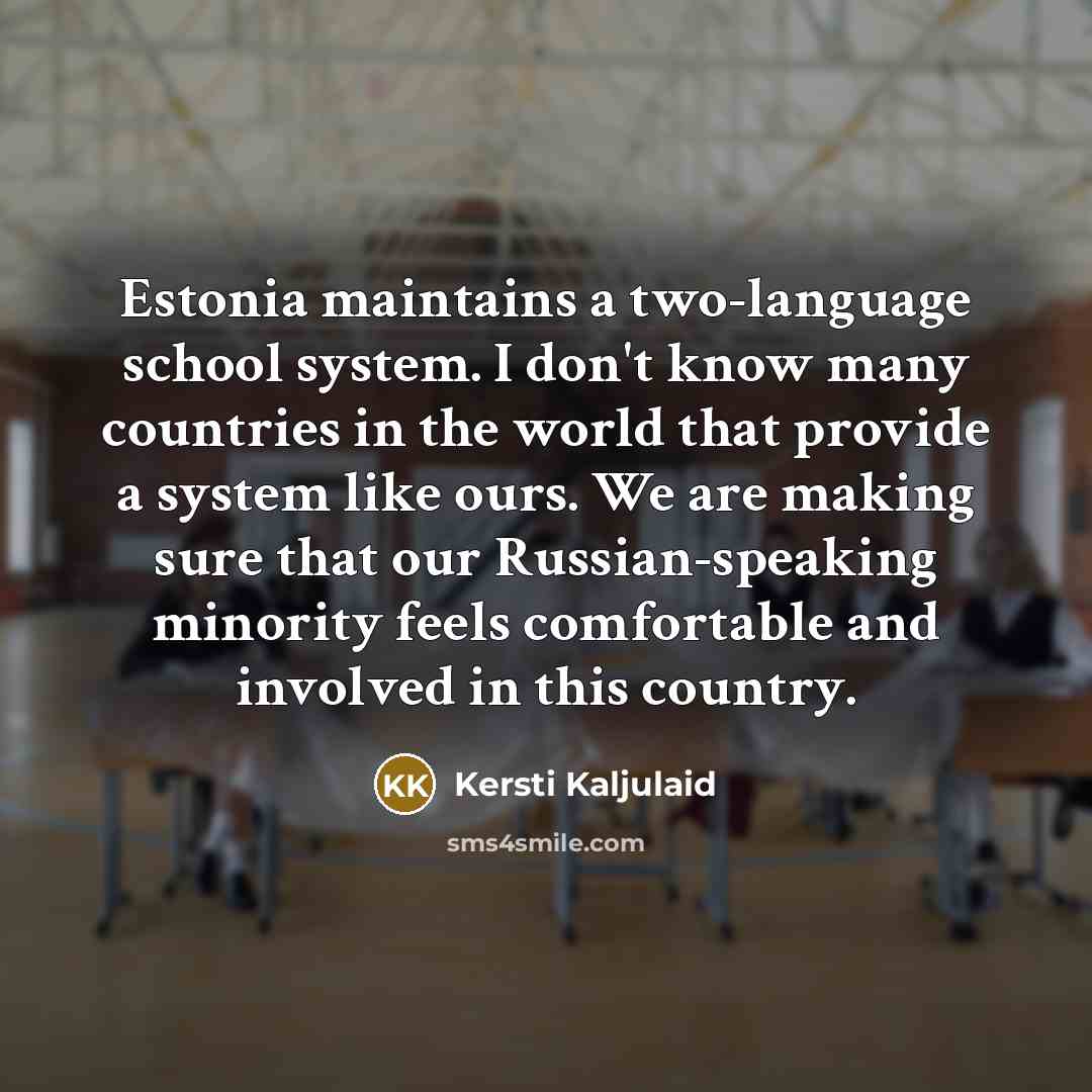 “Estonia maintains a two-language school system. I don't know many…” quote by Kersti Kaljulaid