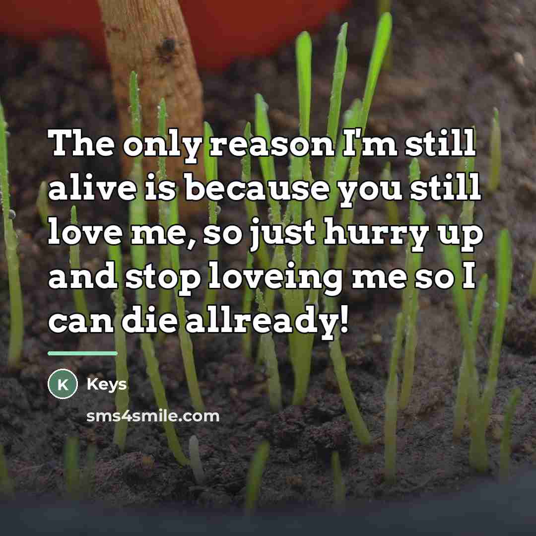 “The only reason I'm still alive is because you still…” quote by Keys