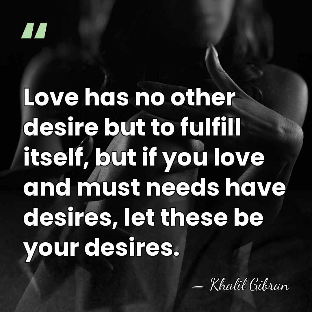 Love has no other desire but to fulfill itself, but if you&hellip; - Khalil Gibran