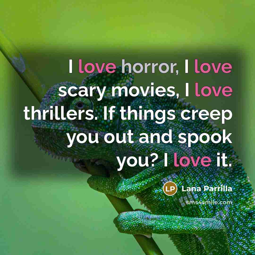 “I love horror, I love scary movies, I love thrillers.…” quote by Lana Parrilla
