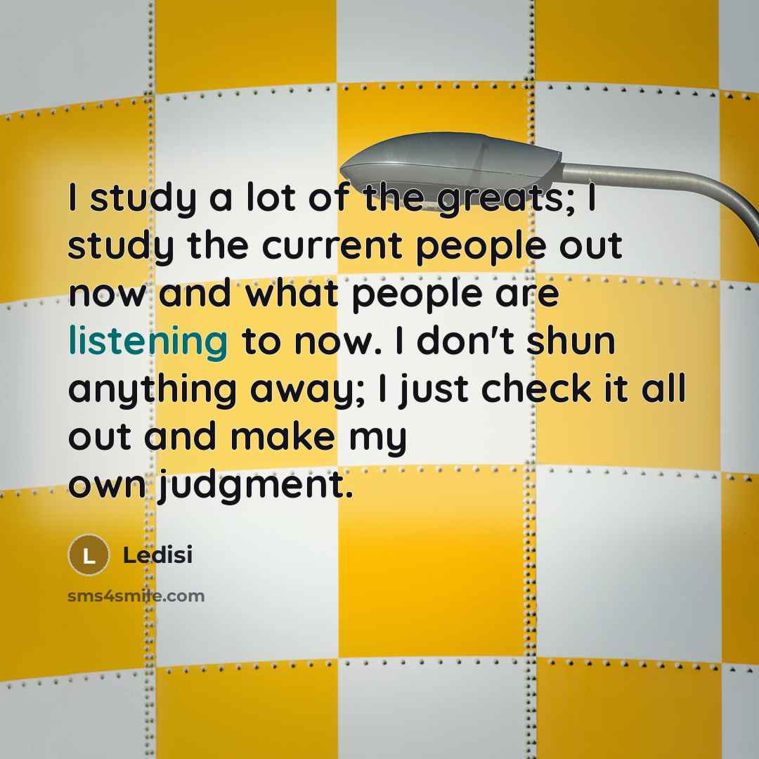 “I study a lot of the greats; I study the…” quote by Ledisi