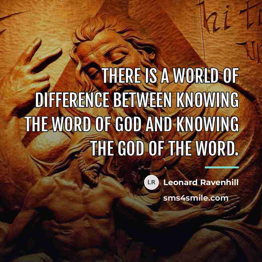 “There is a world of difference between knowing the Word…” quote by Leonard Ravenhill