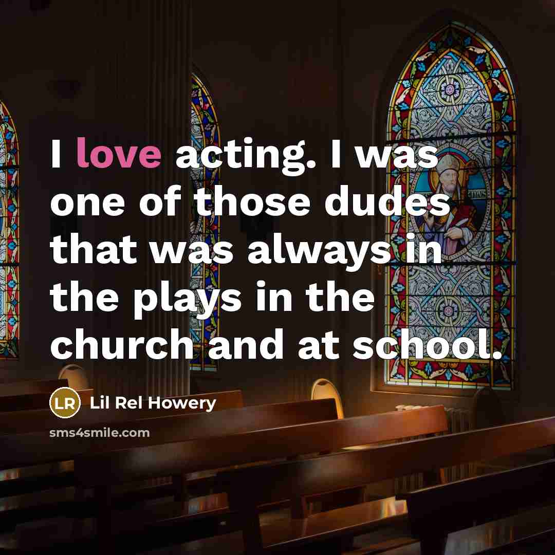 “I love acting. I was one of those dudes that…” quote by Lil Rel Howery