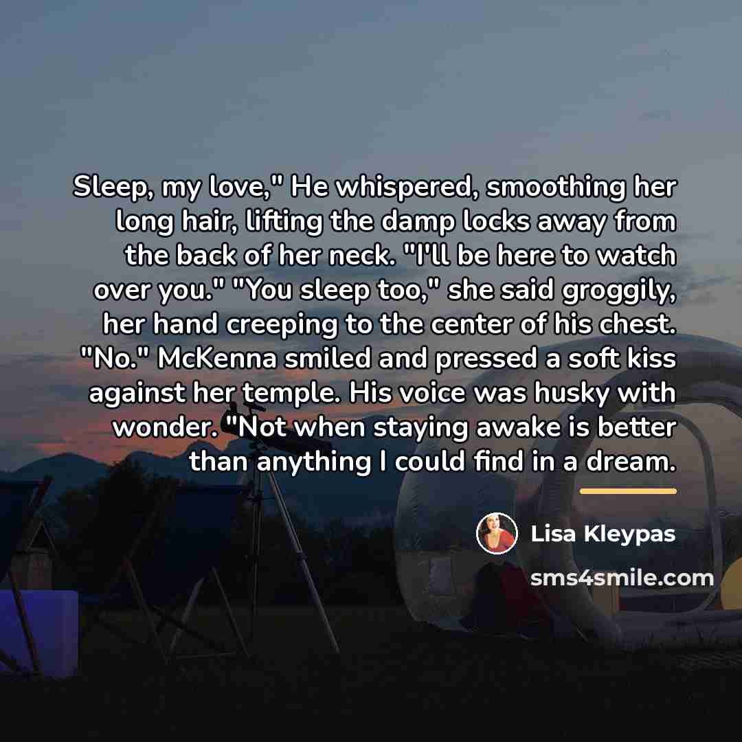 “Sleep, my love," He whispered, smoothing her long hair, lifting…” quote by Lisa Kleypas