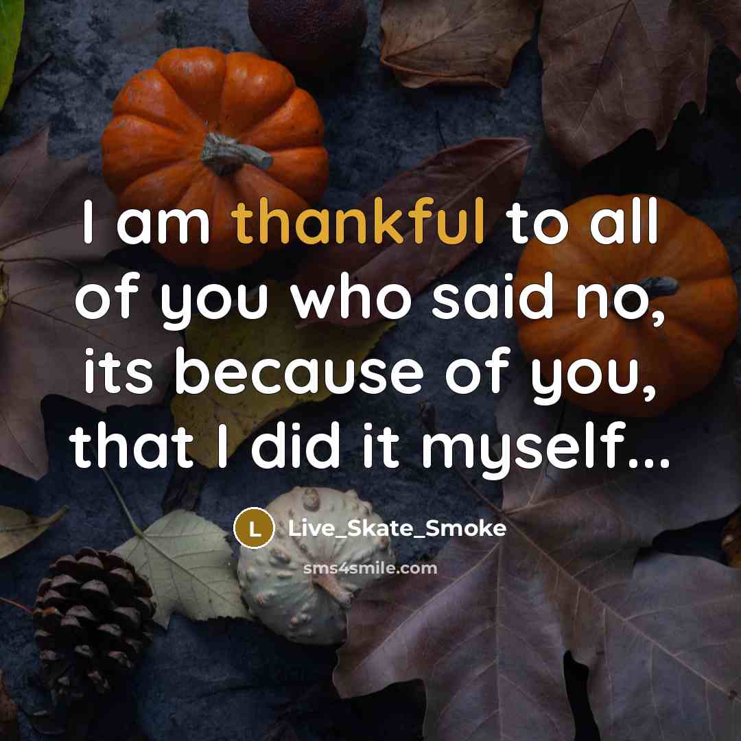 “I am thankful to all of you who said no,…” quote by Live_Skate_Smoke
