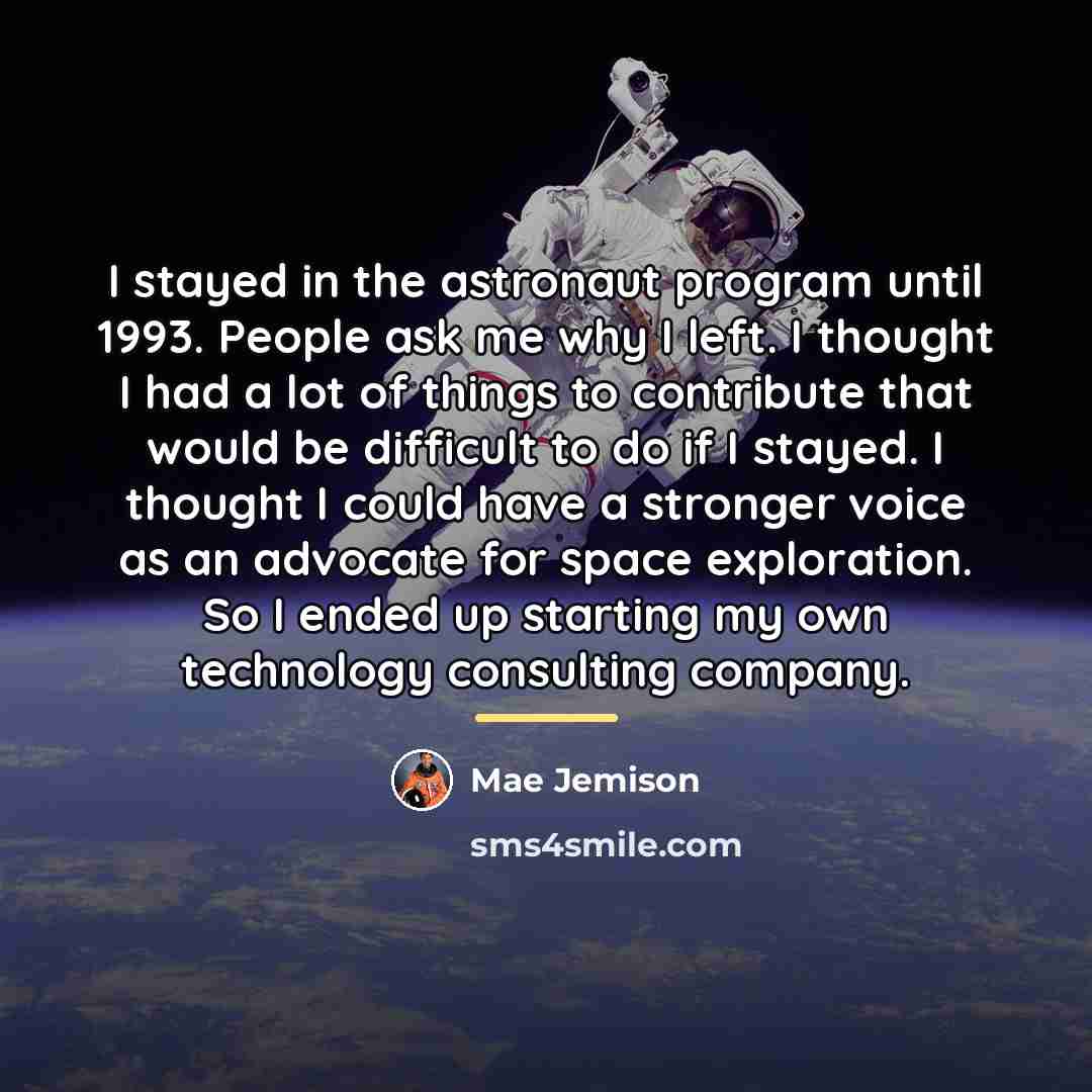 “I stayed in the astronaut program until 1993. People ask…” quote by Mae Jemison
